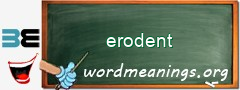 WordMeaning blackboard for erodent